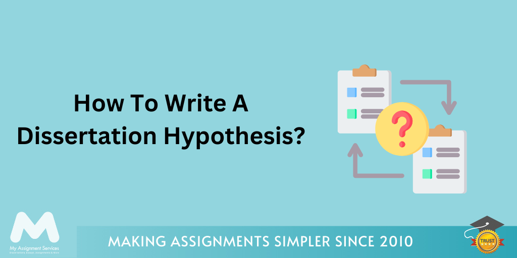 How To Write A Dissertation Hypothesis?