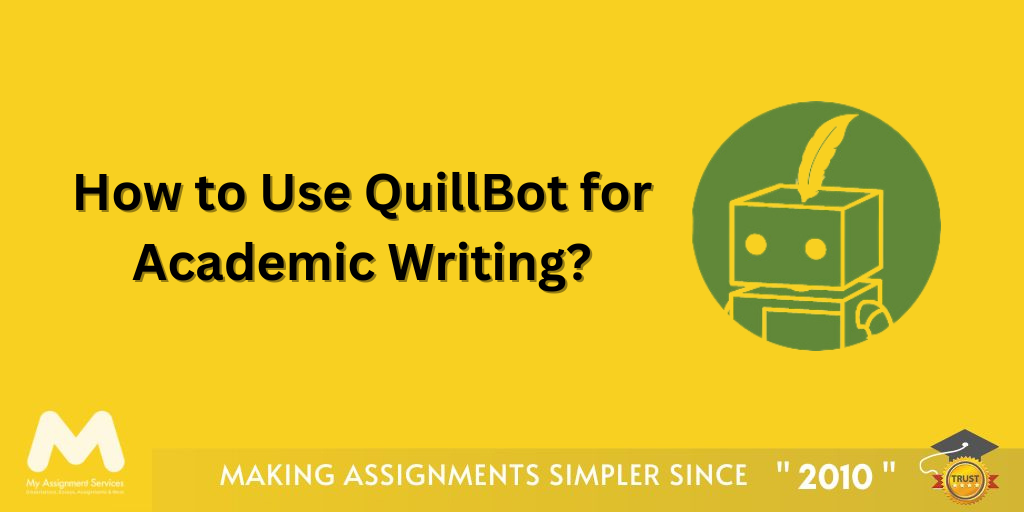 How to Use QuillBot for Academic Writing?