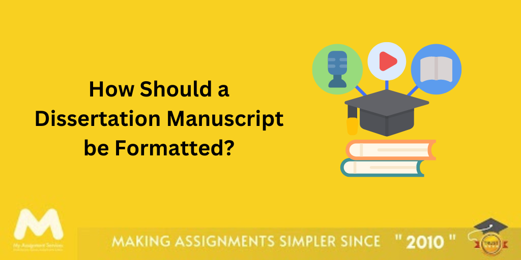 How Should a Dissertation Manuscript be Formatted?