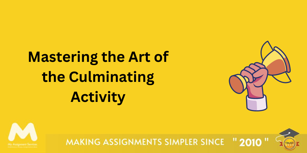 Mastering the Art of the Culminating Activity: A Comprehensive Guide